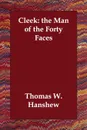 Cleek. the Man of the Forty Faces - Thomas W. Hanshew