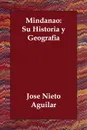 Mindanao. Su Historia y Geografia - Jos Nieto Aguilar, Jose Nieto Aguilar