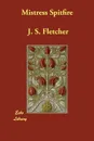 Mistress Spitfire - J. S. Fletcher
