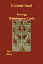 Gideon's Band - George Washington Cable