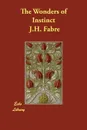 The Wonders of Instinct - J.H. Fabre