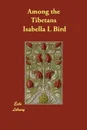 Among the Tibetans - Isabella L Bird