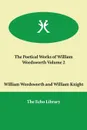 The Poetical Works of William Wordsworth Volume 2 - William Wordsworth