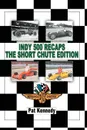 Indy 500 Recaps the Short Chute Edition - Pat Kennedy