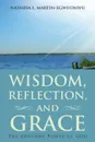 Wisdom, Reflection, and Grace. The Awesome Power of God - Natasha L. Martin-Egwuonwu