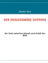 DER EVOLUTIONARE SISYPHOS - Günther Stark