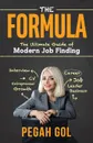 The Formula. The Ultimate Guide of Modern Job Finding - Pegah Gol