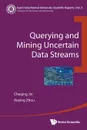 QUERYING AND MINING UNCERTAIN DATA STREAMS - CHEQING JIN, AOYING ZHOU