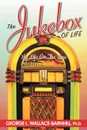 The Jukebox of Life. My Life on the Line - George L. Wallace-Barnhill Ph.D.