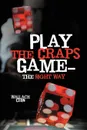 Play the Craps Game-The Right Way - Wallace Chin