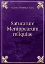Saturarum Menippearum reliquiae - Marcus Terentius Varro