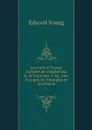 Les nuits d'Young; tratuites de l'anglois par m. le Tourneur. 3. ed., corr. & augm. du Triomphe de la religion. 3 - Edward Young