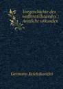 Vorgeschichte des waffenstillstandes : Amtliche urkunden - Germany. Reichskanzlei