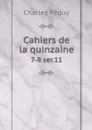 Cahiers de la quinzaine. 7-8 ser.11 - Charles Péguy