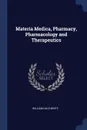 Materia Medica, Pharmacy, Pharmacology and Therapeutics - William Hale-White