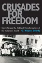 Crusades for Freedom. Memphis and the Political Transformation of the American South - G. Wayne Dowdy, Wayne Dowdy