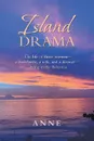 Island Drama. The Life of Three Women- a Bachelorette, a Wife, and a Divorcee-  Living in the Bahamas - Anne