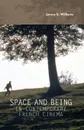 Space and being in contemporary French cinema - James S Williams