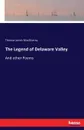 The Legend of Delaware Valley. And other Poems - Thomas James MacMurray