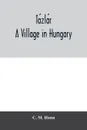 Tazlar, a village in Hungary - C. M. Hann