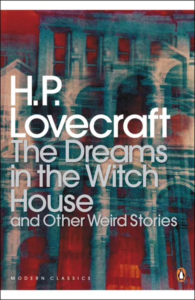 Обложка книги The Dreams in the Witch House and Other Weird Stories, LOVECRAFT H P