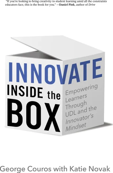 Обложка книги Innovate Inside the Box. Empowering Learners Through UDL and the Innovator's Mindset, George Couros, Katie Novak