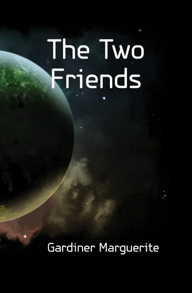 Обложка книги The Two Friends, Gardiner Marguerite