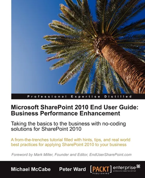 Обложка книги Microsoft Sharepoint 2010 End User Guide. Business Performance Enhancement, Peter Ward, Michael McCabe