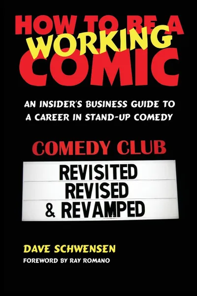 Обложка книги How to Be a Working Comic. An Insider's Business Guide to a Career in Stand-Up Comedy, Dave Schwensen