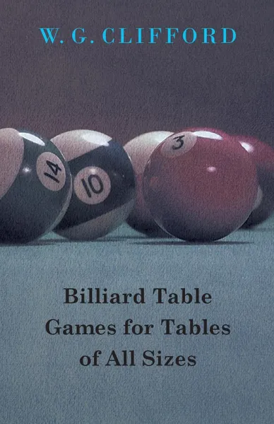 Обложка книги Billiard Table Games for Tables of All Sizes, G. Clifford W. G. Clifford, W. G. Clifford