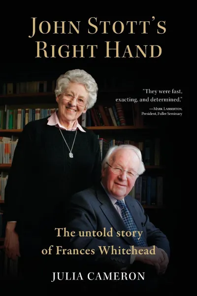 Обложка книги John Stott's Right Hand. The Untold Story of Frances Whitehead, J. E. M. Cameron