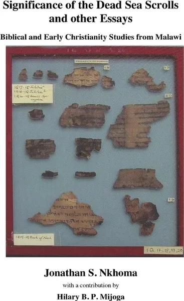 Обложка книги Significance of the Dead Sea Scrolls and Other Essays. Biblical and Early Christianity Studies from Malawi, Jonathan S. Nkhoma