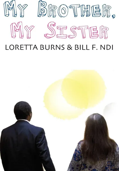 Обложка книги My Brother, My Sister, Loretta Burns, Bill F. Ndi