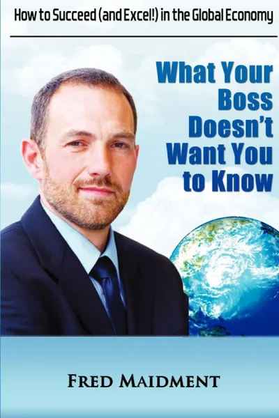 Обложка книги What Your Boss Doesn't Want You to Know, Fred Maidment