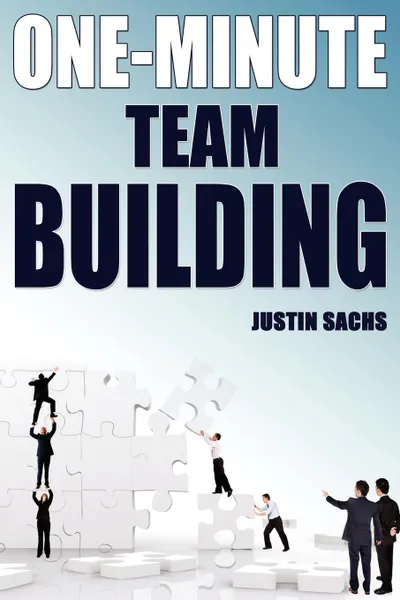 Обложка книги One-Minute Team Building, Justin Sachs