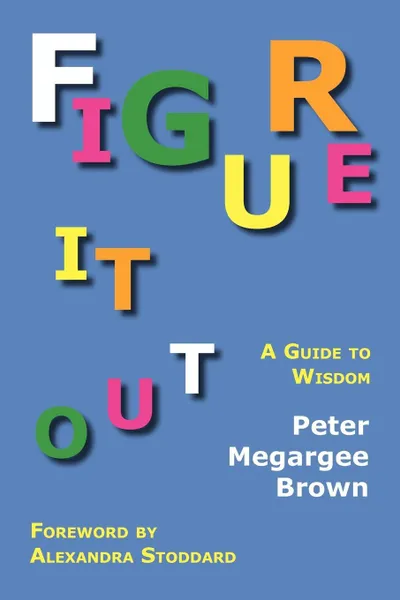 Обложка книги Figure It Out. A Guide to Wisdom, Peter Megargee Brown