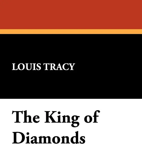 Обложка книги The King of Diamonds, Louis Tracy