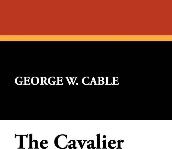 Обложка книги The Cavalier, George Washington Cable