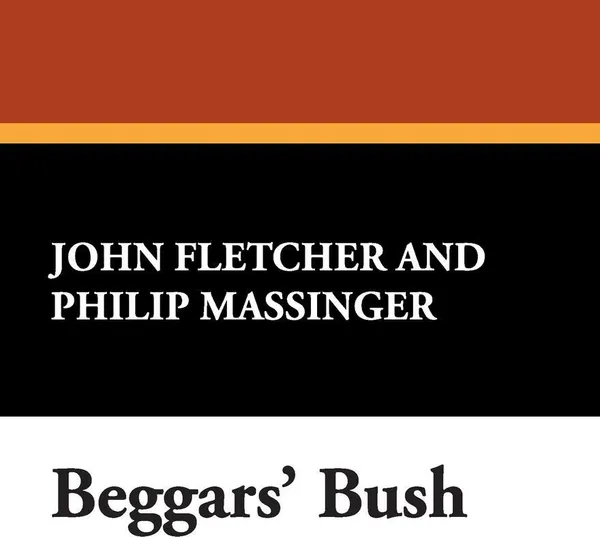 Обложка книги Beggars' Bush, John Fletcher, Philip Massinger