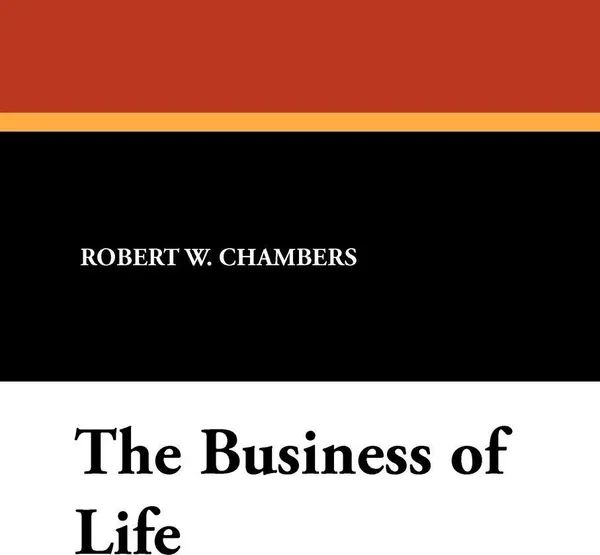 Обложка книги The Business of Life, Robert W. Chambers