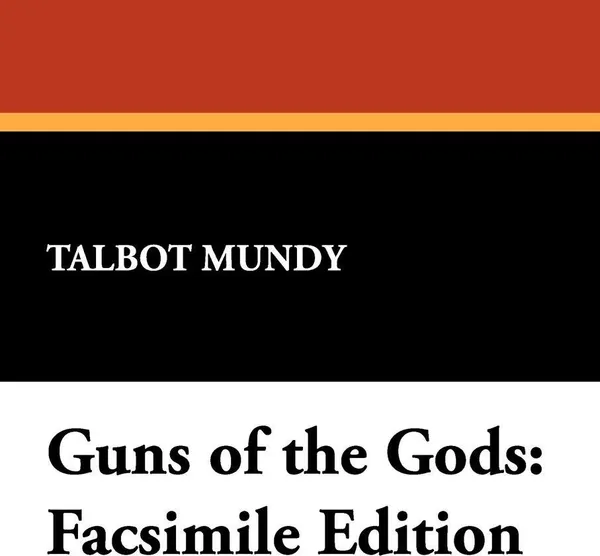 Обложка книги Guns of the Gods. Facsimile Edition, Talbot Mundy