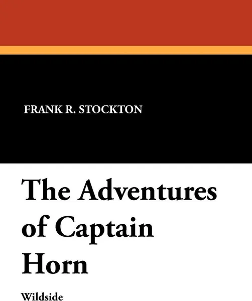 Обложка книги The Adventures of Captain Horn, Frank R. Stockton