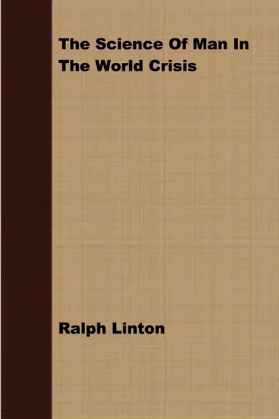 Обложка книги The Science of Man in The World Crisis, Ralph Linton, H. L. Shapiro, Sam Sloan
