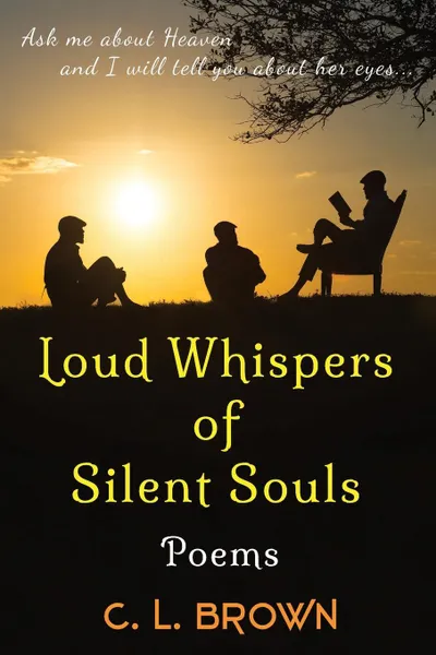 Обложка книги Loud Whispers of Silent Souls. Poems, C.L. Brown