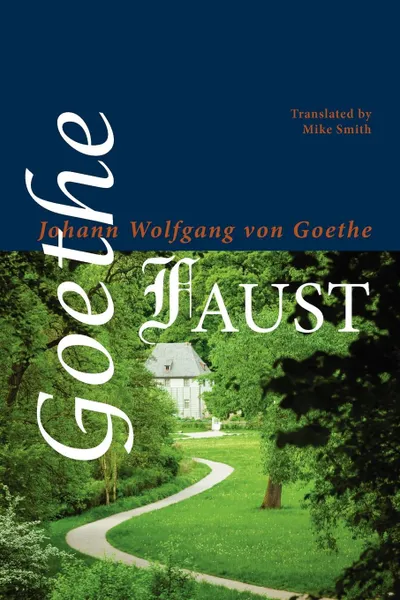 Обложка книги Faust, Johann Wolfgang von Goethe, Johann Wolfgang von Goethe, Mike Smith