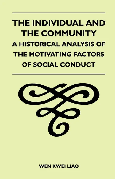 Обложка книги The Individual and the Community - A Historical Analysis of the Motivating Factors of Social Conduct, Wen Kwei Liao