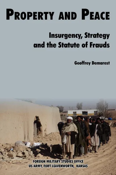 Обложка книги Property & Peace. Insurgency, Strategy and the Statute of Frauds, Geoffrey Demarest, Foreign Military Studies Office