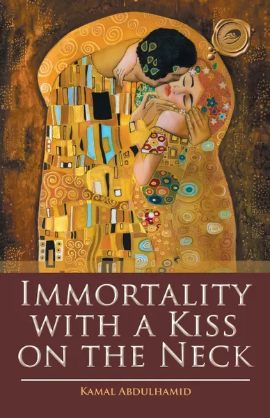 Обложка книги Immortality with a Kiss on the Neck, Kamal Abdulhamid