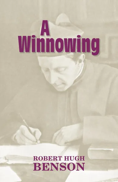 Обложка книги A Winnowing, Robert Hugh Benson