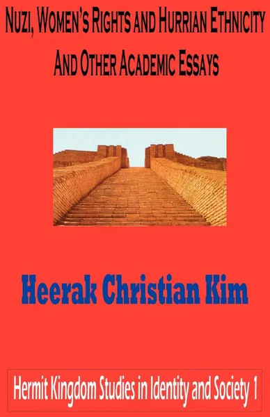 Обложка книги Nuzi, Women's Rights and Hurrian Ethnicity and Other Academic Essays, H. C. Kim, Heerak Christian Kim